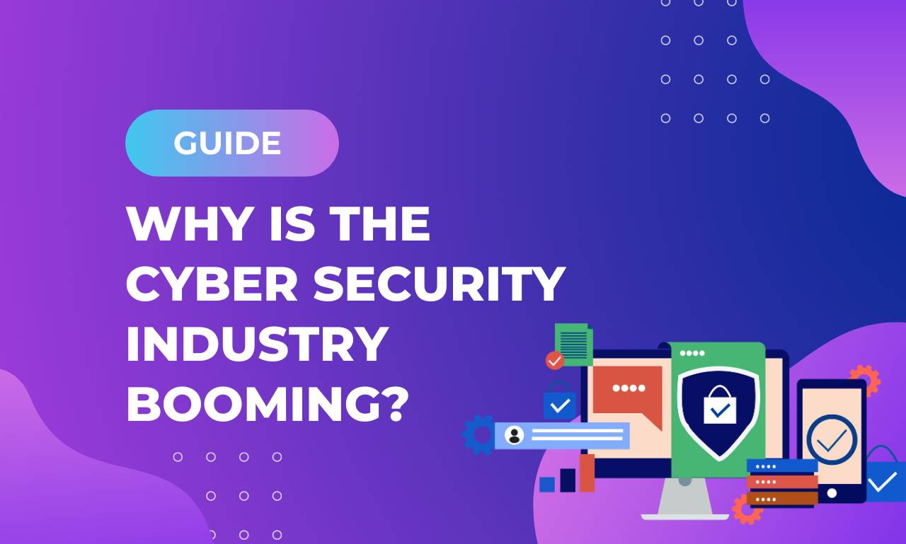 Why is the cyber security industry booming 